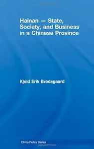 Hainan - State, Society, and Business in a Chinese Province