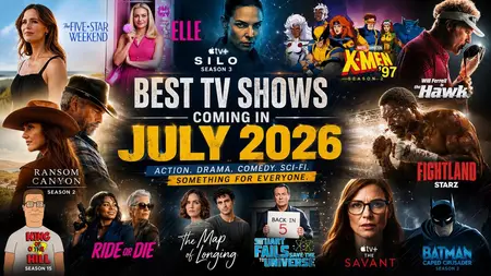 Best New TV Shows Coming in July 2026: Full Streaming Guide