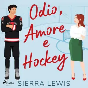 «Odio, Amore e Hockey: L.A. Hawks - Romanzi di Hockey e Amore, Vol. 1» by Sierra Lewis
