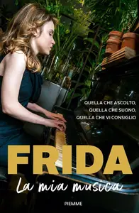 Frida Bollani Magoni - La mia musica. Quella che suono, quella che ascolto, quella che vi consiglio