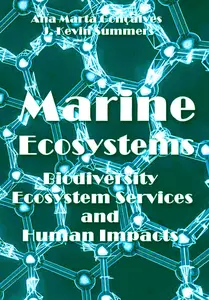 "Marine Ecosystems: Biodiversity, Ecosystem Services and Human Impacts" ed. by Ana Marta Gonçalves, J. Kevin Summers