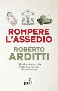 Roberto Arditti - Rompere l'assedio