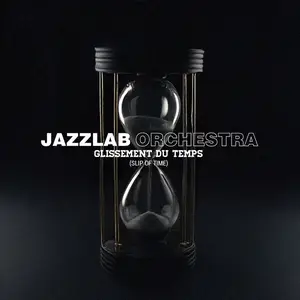Jazzlab Orchestra - Glissement du temps (2026) [Official Digital Download]