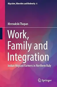 Work, Family and Integration: Indian Migrant Farmers in Northern Italy
