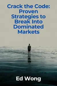 Crack the Code: Proven Strategies to Break Into Dominated Markets