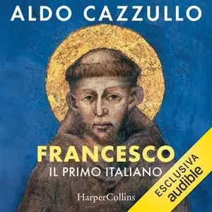 «Francesco: Il primo italiano» by Aldo Cazzullo