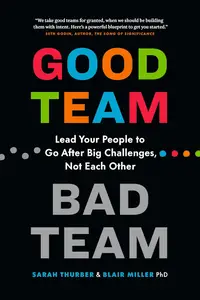 Good Team, Bad Team: Lead Your People to Go After Big Challenges, Not Each Other