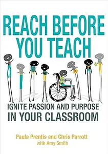 Reach Before You Teach: Ignite Passion and Purpose in Your Classroom