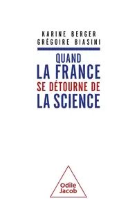 Karine Berger, Grégoire Biasini, "Quand la France se détourne de la science"