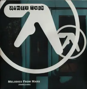 Aphex Twin - Melodies From Mars (1995)