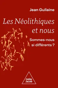 Les Néolithiques et nous: Sommes-nous si différents ?