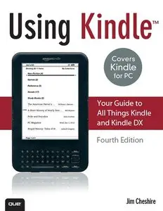 Using Kindle: Your Guide to All Things Kindle and Kindle DX, 4/e