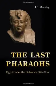 The Last Pharaohs: Egypt Under the Ptolemies, 305-30 BC (repost)