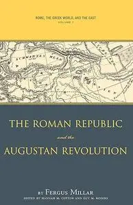 Rome the Greek World, and the East: Volume 1: The Roman Republic and the Augustan Revolution