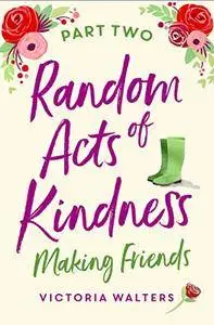 Random Acts of Kindness - Part 2: Making Friends