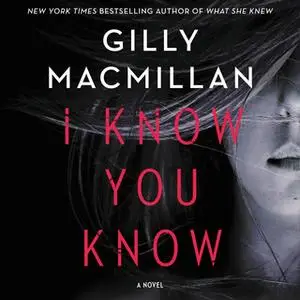 «I Know You Know» by Gilly Macmillan