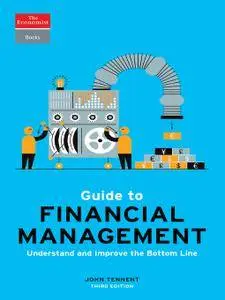 Guide to Financial Management: Understand and Improve the Bottom Line (Economist Books), 3rd Edition