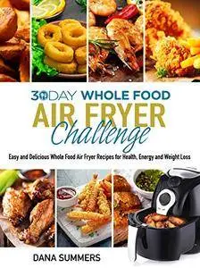 30 Day Whole Food Air Fryer Challenge