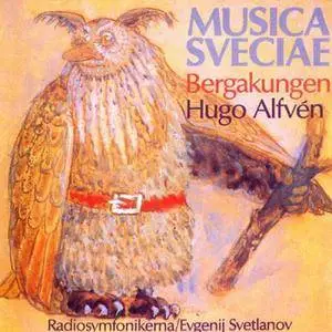 Evgenij Svetlanov, Swedish Radio Symphony Orchestra - Hugo Alfvén: Bergakungen (2000)