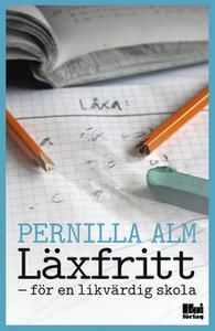 «Läxfritt : för en likvärdig skola» by Pernilla Alm