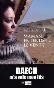 Saliha Ben Ali, "Maman, entends-tu le vent ? : Daech m'a volé mon fils"