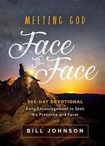 Face to Face With God: Get Ready for a Life-Changing Encounter with God