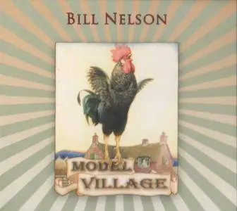 Bill Nelson - Model Village (2011) {Sonoluxe SLSCD 001}