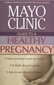 Mayo Clinic Guide to a Healthy Pregnancy [Repost]