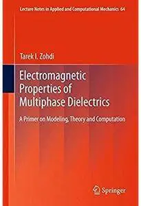 Electromagnetic Properties of Multiphase Dielectrics: A Primer on Modeling, Theory and Computation [Repost]