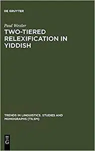 Two-tiered Relexification in Yiddish