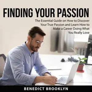 «Finding Your Passion» by Benedict Brooklyn