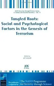 Tangled Roots Social and Psychological Factors in the Genesis of Terrorism