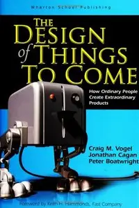 The Design of Things to Come: How Ordinary People Create Extraordinary Products (repost)