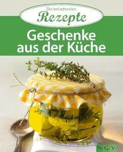 Geschenke aus der Küche: Die beliebtesten Rezepte (Repost)