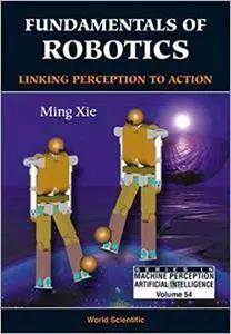 Fundamentals of Robotics: Linking Perception to Action (Repost)