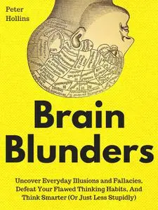 «Brain Blunders» by Peter Hollins