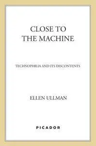 Close to the Machine: Technophilia and Its Discontents