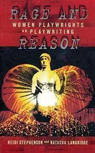 Rage And Reason: Women Playwrights on Playwriting