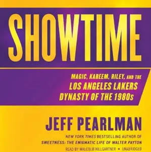 Showtime: Magic, Kareem, Riley, and the Los Angeles Lakers Dynasty of the 1980s [Audiobook]