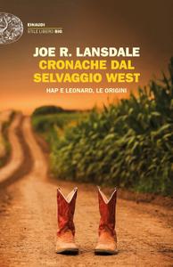 Joe R. Lansdale - Cronache dal selvaggio West: Hap e Leonard, le origini