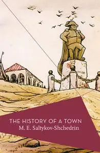 «The History Of A Town» by M. E Saltykov-Shchedrin