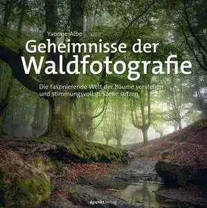 Yvonne Albe - Geheimnisse der Waldfotografie