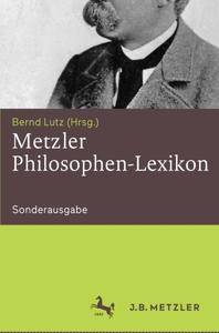 Metzler Philosophen-Lexikon: Von den Vorsokratikern bis zu den Neuen Philosophen, 3. Auflage