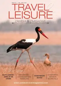 Travel & Leisure Zambia & Zimbabwe - Issue 23 - January-April 2023