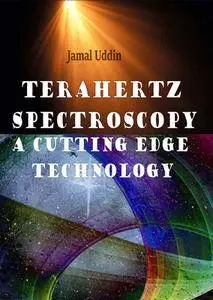 "Terahertz Spectroscopy: A Cutting Edge Technology" ed. by Jamal Uddin