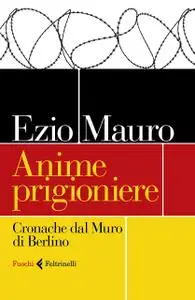 Ezio Mauro - Anime prigioniere