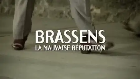 (Fr2) Brassens, la mauvaise réputation (2011)