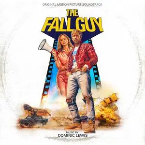 Dominic Lewis - The Fall Guy (Original Motion Picture Soundtrack) (2024) [Official Digital Download]