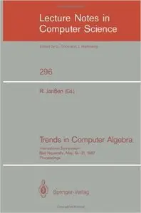 Trends in Computer Algebra: International Symposium, Bad Neuenahr, May 19-21, 1987. Proceedings