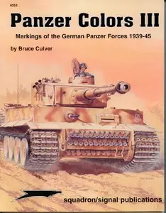 Squadron Signal 6253 - Panzer Colors III: Markings of the German Panzer Forces 1939 - 45